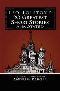 Leo Tolstoy's 20 Greatest Short Stories Annotated - Leo Nikolayevich Tolstoy