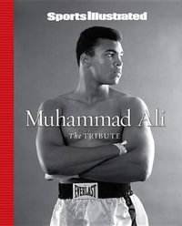 Sports Illustrated Muhammad Ali : The Tribute - Sports Illustrated