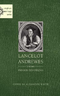 Lancelot Andrewes and His Private Devotions - Alexander Whyte