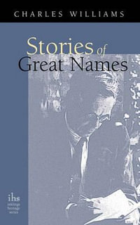 Stories of Great Names : Inklings Heritage - Charles Williams