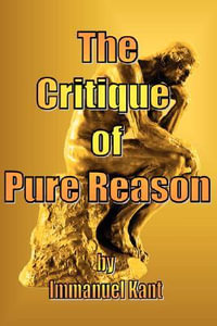 The Critique of Pure Reason - Immanuel Kant