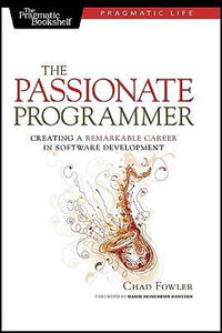 The Passionate Programmer : Pragmatic Life - Chad Fowler