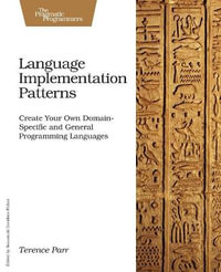 Language Implementation Patterns : Pragmatic Programmers - Terence Parr