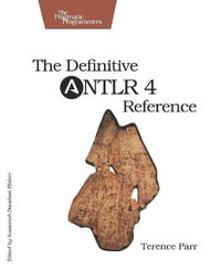 Definitive ANTLR 4 Reference : 2nd Edition - Terence Parr