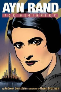 Ayn Rand For Beginners : For Beginners - Andrew Bernstein