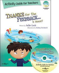 Thanks for the Feedback...I Think! Activity Guide for Teachers : My Story About Accepting Criticism and Compliments the Right Way - Julia Cook