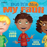 But it's Not My Fault : Responsible Me! - Julia Cook