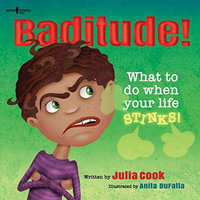 Baditude : What to Do When Your Life Stinks - Julia Cook