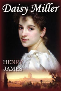 Daisy Miller : Norilana Books Classics - Henry Jr. James