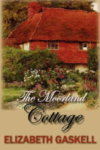 The Moorland Cottage - Elizabeth Cleghorn Gaskell