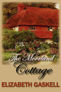 The Moorland Cottage - Elizabeth Cleghorn Gaskell