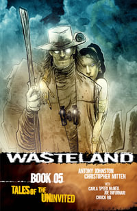 Wasteland Book 5 : Tales of the Uninvited - Antony Johnston