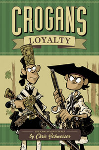 Crogan's Loyalty : CROGAN ADVENTURES HC (ONI PRESS SERIES) - Chris Schweizer