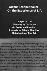 Arthur Schopenhauer : On the Experience of Life: Selection and Editor's Note by Jorge Pinto - Arthur Schopenhauer