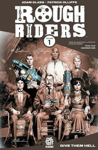 Rough Riders Volume 1 : ROUGH RIDERS TP - Adam Glass