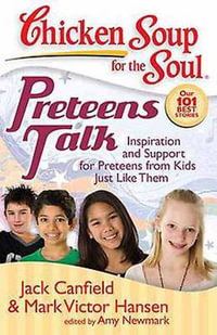 Preteens Talk : Inspiration and Support for Preteens from Kids Just Like Them - Jack Canfield