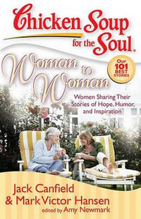 Woman to Woman : Women Sharing Their Stories of Hope, Humor, and Inspiration - Jack Canfield