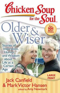 Older & Wiser : Stories of Inspiration, Humor, and Wisdom about Life at a Certain Age - Jack Canfield