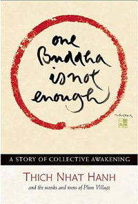 One Buddha is Not Enough : A Story of Collective Awakening - Thich Nhat Hanh