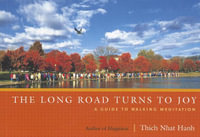 The Long Road Turns to Joy : A Guide to Walking Meditation - Thich Nhat Hanh