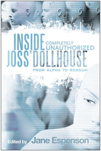 Inside Joss' Dollhouse : From Alpha to Rossum - Jane Espenson