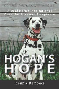 Hogan's Hope : A Deaf Hero's Inspirational Quest for Love and Acceptance - Connie Bombaci