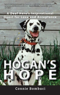 Hogan's Hope : A Deaf Hero's Inspirational Quest for Love and Acceptance - Connie Bombaci