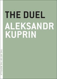 The Duel : Art of the Novella - Alexander Kuprin