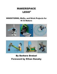 Makerspace Lego : MINDSTORMS, WeDo, and Brick Projects for K-12q Makers - Barbara Bratzel