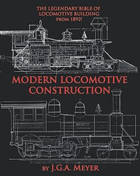 Modern Locomotive Construction - J G a Meyer