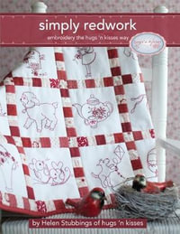 Simply Redwork : Embroidery the Hugs 'n Kisses Way - Helen Stubbings