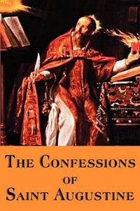 The Confessions of Saint Augustine - Saint Augustine