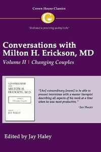 Conversations with Milton H Erickson MD : Volume II, Changing Couples - Jay Haley