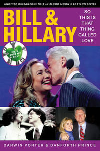 Bill & Hillary : So This Is That Thing Called Love - Darwin Porter