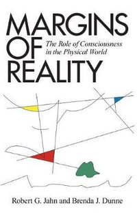 Margins of Reality : The Role of Consciousness in the Physical World - Robert G. Jahn