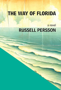 The Way of Florida : A Novel - Russell Persson