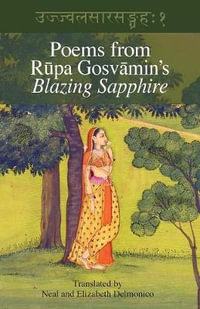 Poems from Rupa Gosvamin's Blazing Sapphire : Ujjvala-sara-sangraha - Rupa Gosvamin