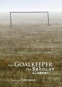 The Goalkeeper : The Nabokov Almanac - Yuri Leving