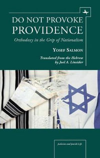 Do Not Provoke Providence : Orthodoxy in the Grip of Nationalism - Yosef Salmon