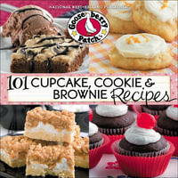 101 Cupcake, Cookie & Brownie Recipes : Scrumptious easy-to-make and decorate treats for every occasion - Gooseberry Patch