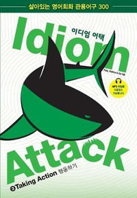 Idiom Attack Vol. 3 - English Idioms & Phrases for Taking Action (Korean Edition) : ì´ë""ì- ì-´i 3 - i-ë?ie¸° - Peter Nicholas Liptak