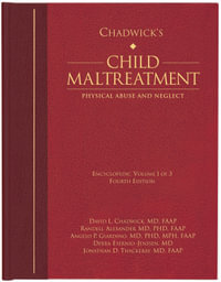 Chadwick's Child Maltreatment 4e, Volume 1 : Physical Abuse and Neglect - MD David L. Chadwick