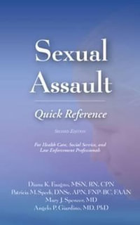 Sexual Assault Quick Reference : For Health Care, Social Service, and Law Enforcement Professionals - Diana K. Faugno