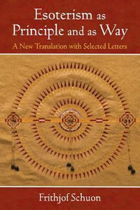 Esoterism as Principle and as Way : A New Translation with Selected Letters - Frithjof Schuon