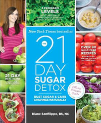 The 21-Day Sugar Detox : Bust Sugar and Carb Cravings Naturally - Diane Sanfilippo