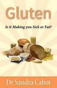 Gluten : is it making you sick or fat? - Sandra Cabot