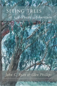 Seeing Trees : A Poetic Arboretum - John C. Ryan