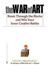 The War of Art : Break Through the Blocks and Win Your Inner Creative Battles - Shawn Coyne