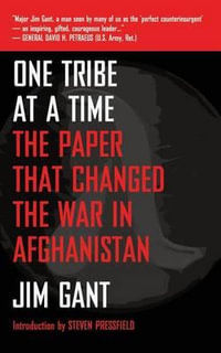 One Tribe at a Time : The Paper That Changed the War in Afghanistan - Jim Gant