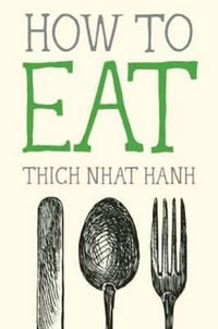 How to Eat : Mindfulness Essentials - Thich Nhat Hanh